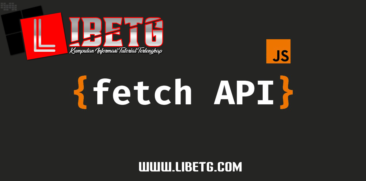 AJAX dan Fetch API: Menggunakan JavaScript untuk Memuat Data secara Asynchronous