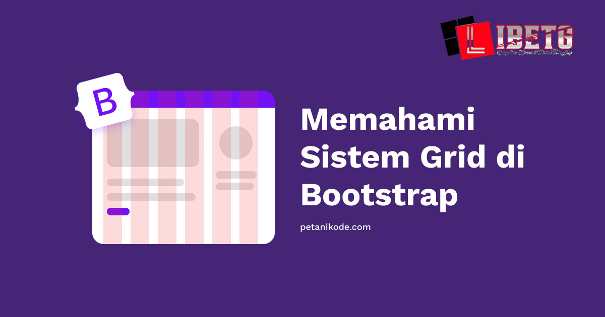 Menggunakan Bootstrap Grid System: Layout Web Jadi Lebih Rapi